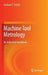 Machine Tool Metrology: An Industrial Handbook by Graham T. Smith