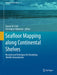 Seafloor Mapping Along Continental Shelves: Research and Techniques for Visualizing Benthic Environments by Charles W. Finkl