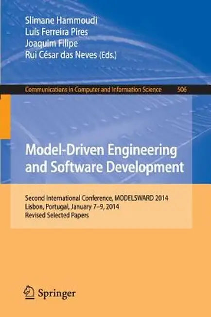 Model-Driven Engineering and Software Development: Second International Conference, Modelsward 2014, Lisbon, Portugal, January 7-9, 2014, Revised Sele by Slimane Hammoudi
