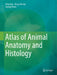 Atlas of Animal Anatomy and Histology by Péter Lőw, Kinga Molnár, György Kriska