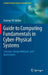 Guide to Computing Fundamentals in Cyber-Physical Systems: Concepts, Design Methods, and Applications by Dietmar P. F. Moller