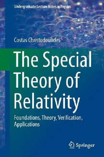 The Special Theory of Relativity: Foundations, Theory, Verification, Applications by Costas Christodoulides
