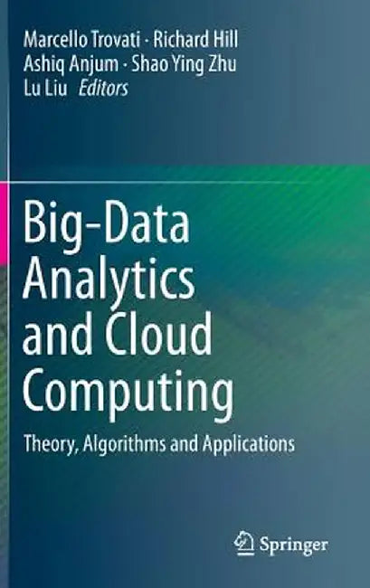 Big-Data Analytics and Cloud Computing: Theory, Algorithms and Applications by Marcello Trovati