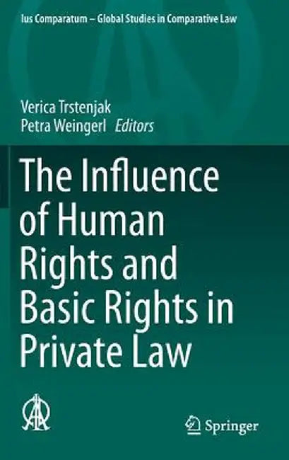 The Influence of Human Rights and Basic Rights in Private Law by Verica Trstenjak