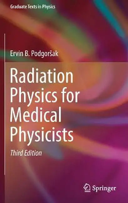 Radiation Physics for Medical Physicists by Ervin B. Podgorsak