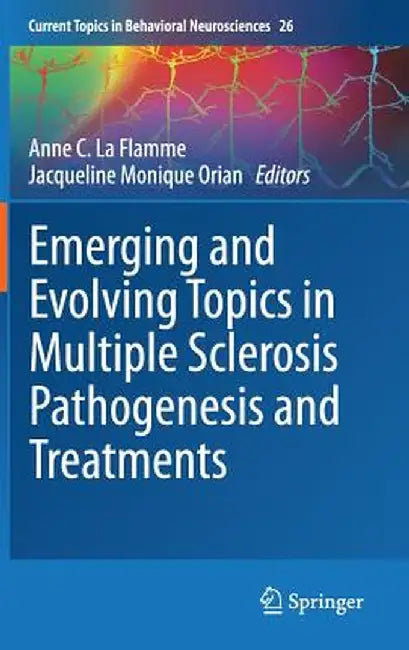 Emerging and Evolving Topics in Multiple Sclerosis Pathogenesis and Treatments by Anne C. La Flamme