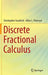 Discrete Fractional Calculus by Christopher Goodrich