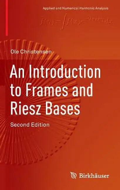 An Introduction to Frames and Riesz Bases by Christensen