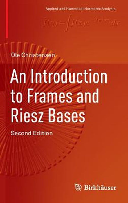 An Introduction to Frames and Riesz Bases by Christensen