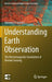 Understanding Earth Observation: The Electromagnetic Foundation of Remote Sensing by Domenico Solimini