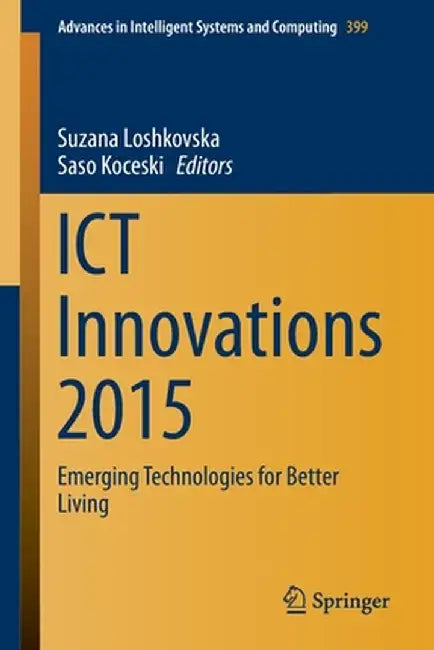 ICT Innovations 2015: Emerging Technologies for Better Living by Suzana Loshkovska