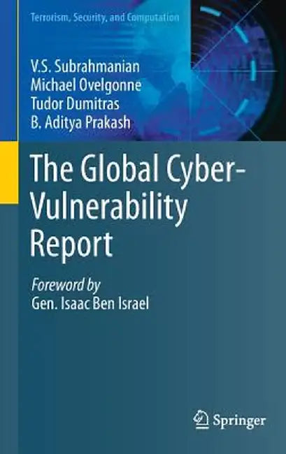 The Global Cyber-Vulnerability Report by V. S. Subrahmanian