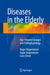 Diseases in the Elderly: Age-Related Changes and Pathophysiology by Nages Nagaratnam