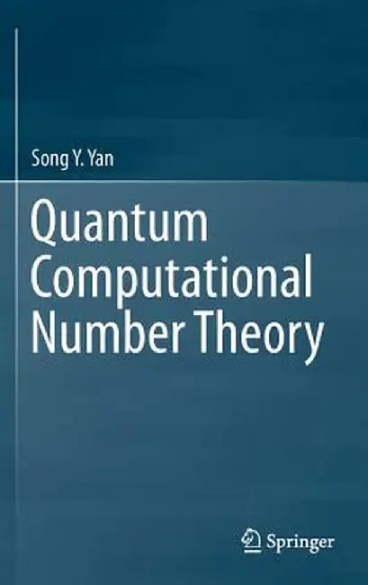 Quantum Computational Number Theory by Song Y. Yan
