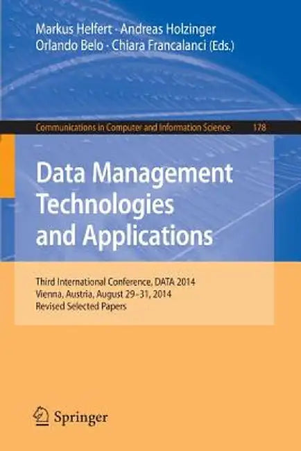 Data Management Technologies and Applications: Third International Conference, Data 2014, Vienna, Austria, August 29-31, 2014, Revised Selected Papers by Andreas Holzinger