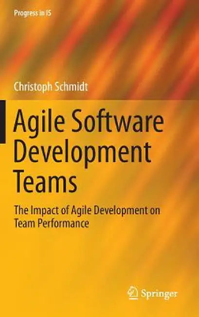 Agile Software Development Teams by Christoph Schmidt