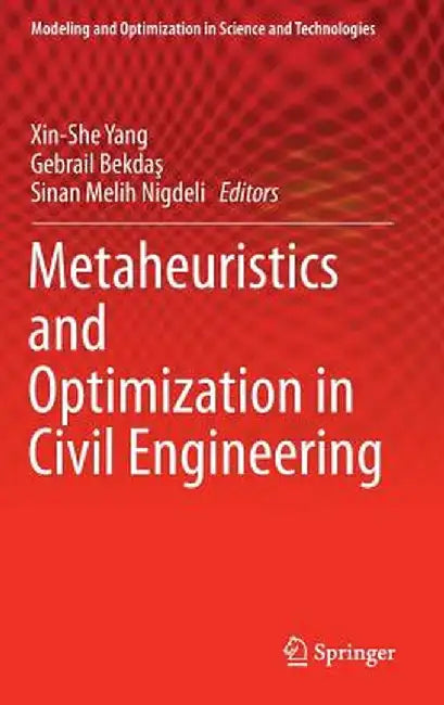 Metaheuristics and Optimization in Civil Engineering by Xin-She Yang