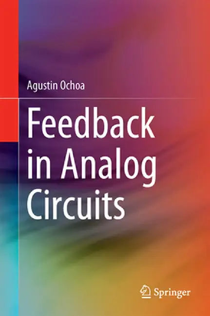 Feedback in Analog Circuits by Agustin Ochoa