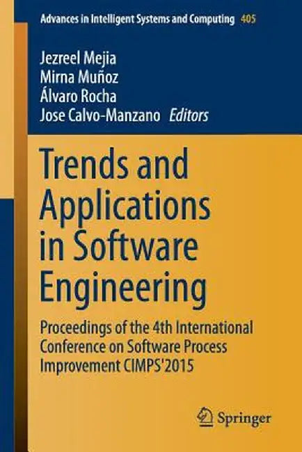 Trends and Applications in Software Engineering: Proceedings of the 4th International Conference on Software Process Improvement Cimps'2015 by Jezreel Mejia