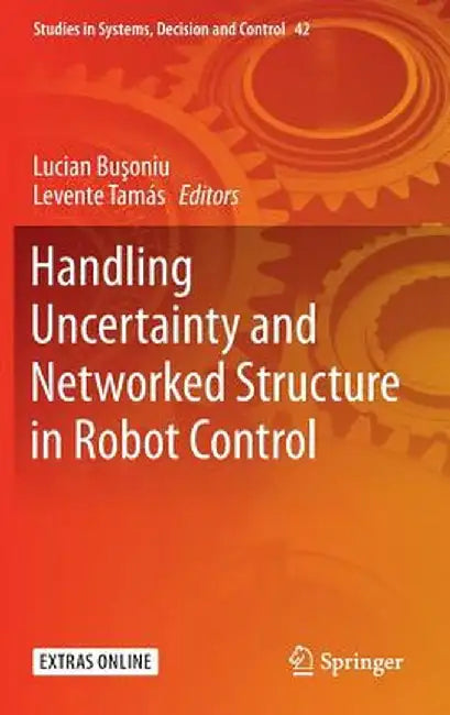 Handling Uncertainty and Networked Structure in Robot Control by Lucian Bușoniu