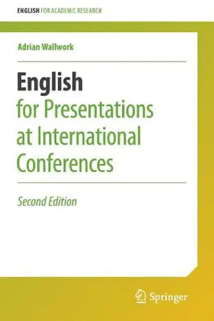 English for Presentations at International Conferences: English for Academic Research by Adrian Wallwork