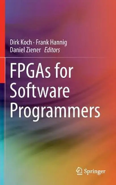 FPGAs for Software Programmers by Dirk Koch