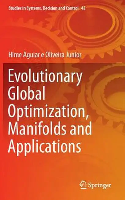 Evolutionary Global Optimization, Manifolds and Applications by Hime Aguiar E. Oliveira Junior