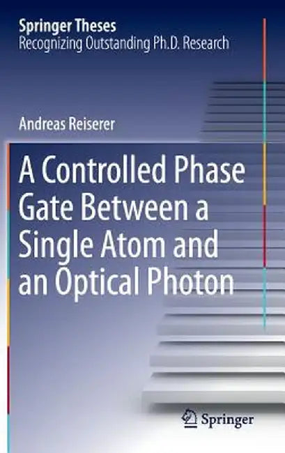 A Controlled Phase Gate Between a Single Atom and an Optical Photon by Andreas Reiserer