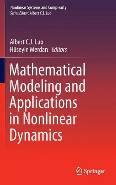 Mathematical Modeling and Applications in Nonlinear Dynamics by Albert C. J. Luo