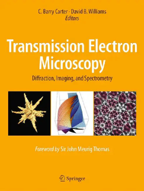 Transmission Electron Microscopy: Diffraction, Imaging, and Spectrometry by C. Barry Carter