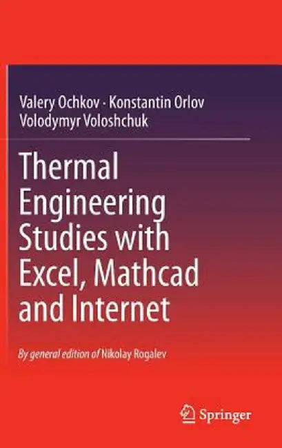 Thermal Engineering Studies with Excel, MathCAD and Internet by Valery Ochkov