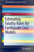 Estimating Fatality Rates for Earthquake Loss Models by Emily So