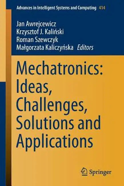 Mechatronics: Ideas, Challenges, Solutions and Applications by Jan Awrejcewicz