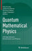 Quantum Mathematical Physics: A Bridge Between Mathematics and Physics by Felix Finster