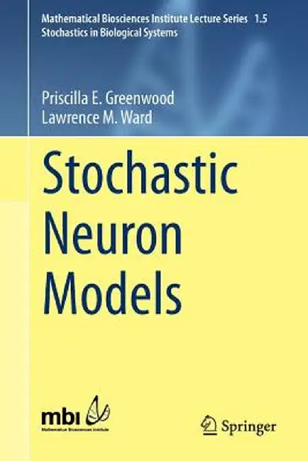Stochastic Neuron Models by Priscilla E. Greenwood