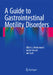 A Guide to Gastrointestinal Motility Disorders by Albert J. Bredenoord, André Smout, Jan Tack