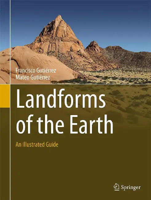 Landforms of the Earth: An Illustrated Guide by Francisco Gutiérrez
