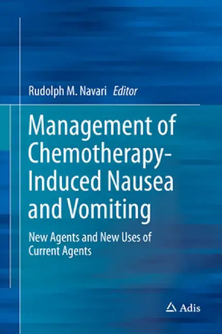 Management of Chemotherapy-Induced Nausea and Vomiting: New Agents and New Uses of Current Agents by Rudolph M. Navari