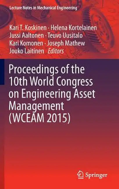 Proceedings of the 10th World Congress on Engineering Asset Management (Wceam 2015) by Kari T. Koskinen