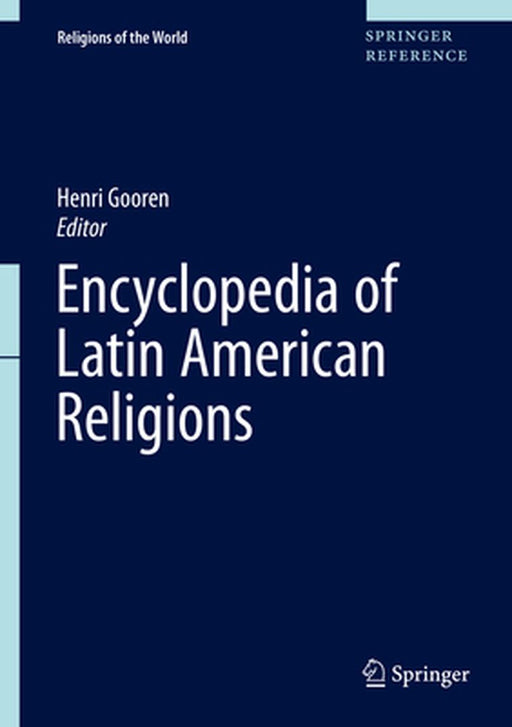 Encyclopedia of Latin American Religions by Henri Gooren