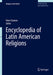 Encyclopedia of Latin American Religions by Henri Gooren