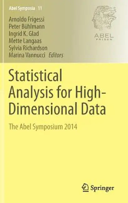 Statistical Analysis for High-Dimensional Data: The Abel Symposium 2014 by Arnoldo Frigessi
