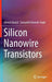 Silicon Nanowire Transistors by Ahmet Bindal