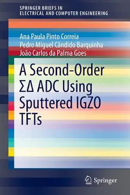 A Second-Order ΣΔ Adc Using Sputtered Igzo Tfts by Ana Paula Pinto Correia