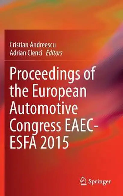 Proceedings of the European Automotive Congress Eaec-Esfa 2015 by Cristian Andreescu