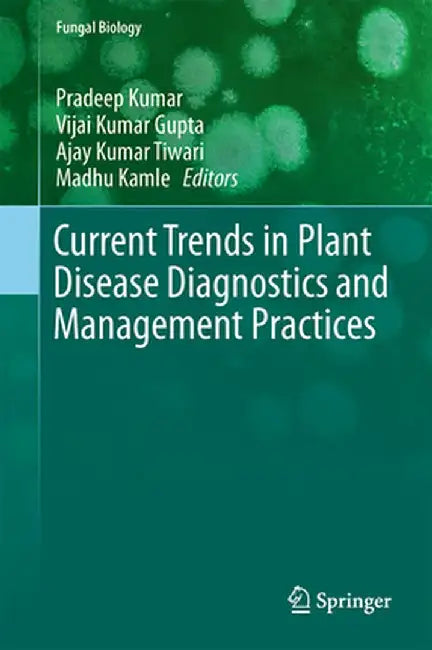 Current Trends in Plant Disease Diagnostics and Management Practices by Pradeep Kumar