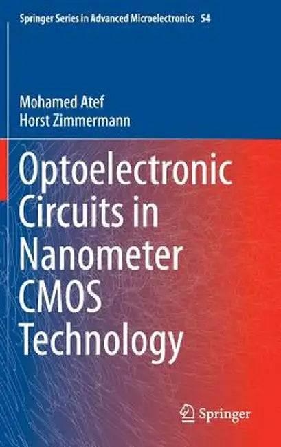 Optoelectronic Circuits in Nanometer CMOS Technology by Mohamed Atef