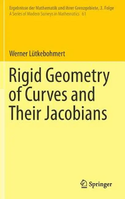 Rigid Geometry of Curves and Their Jacobians by Werner Lütkebohmert