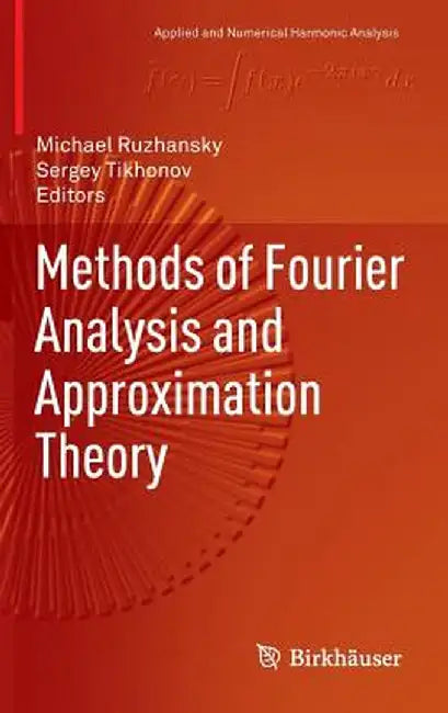 Methods of Fourier Analysis and Approximation Theory by Michael Ruzhansky