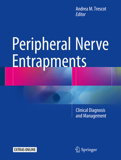 Peripheral Nerve Entrapments: Clinical Diagnosis and Management by Andrea M. Trescot MD Abipp Fipp